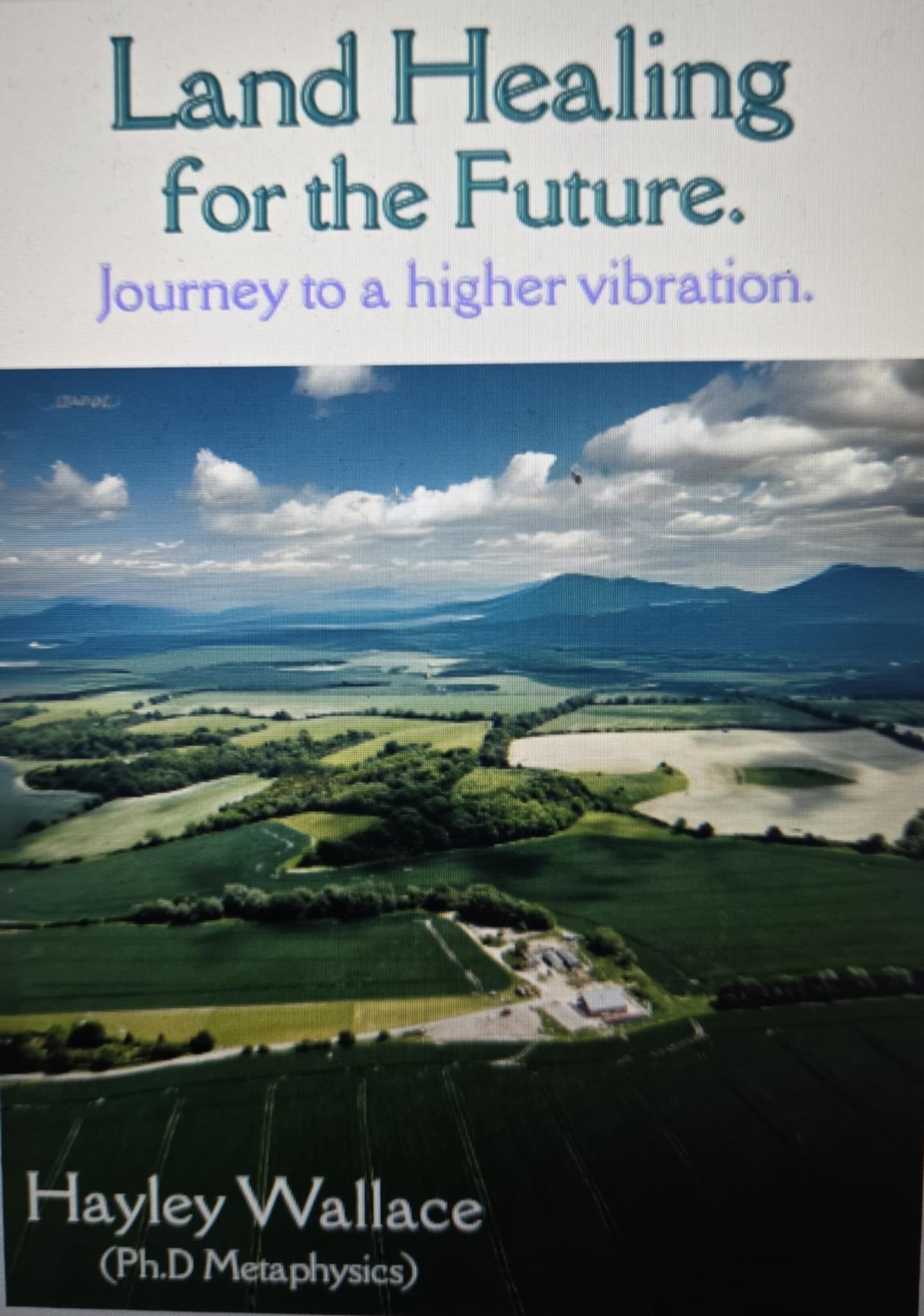 Land Healing for the Future: Journey to a Higher Frequency